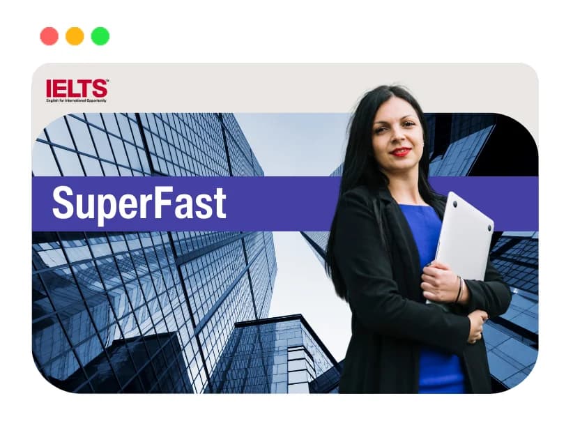 SuperFast - Fast Paced IELTS Course.