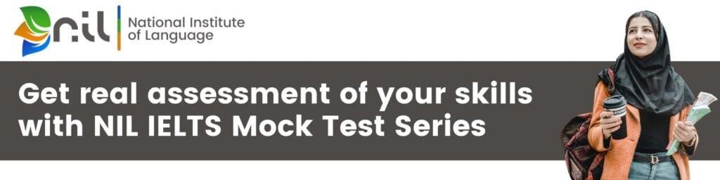 Get real assessment of your skills with NIL IELTS Mock Test Series